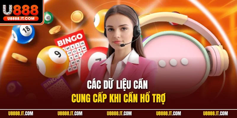 Các dữ liệu cần cung cấp khi cần hổ trợ