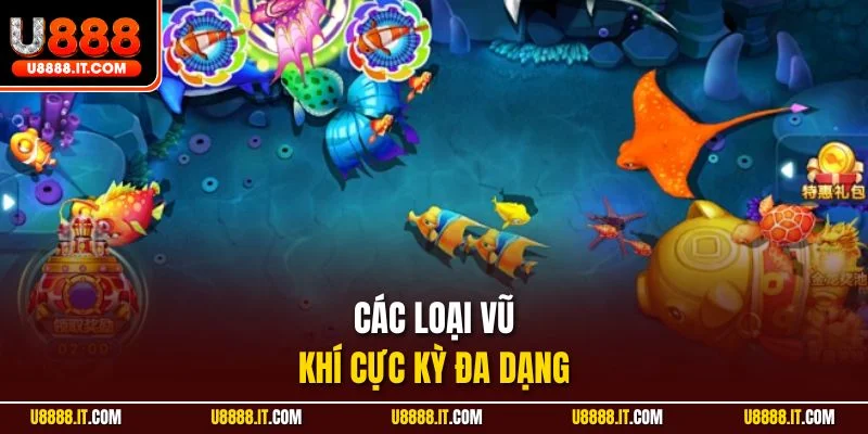 Các loại vũ khí cực kỳ đa dạng