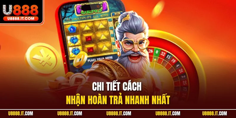 Chi tiết cách nhận hoàn trả nhanh nhất