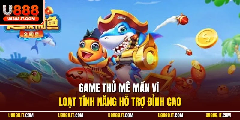 Game thủ mê mẩn vì loạt tính năng hỗ trợ đỉnh cao
