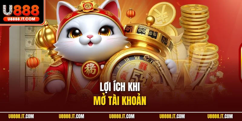 Lợi ích khi mở tài khoản