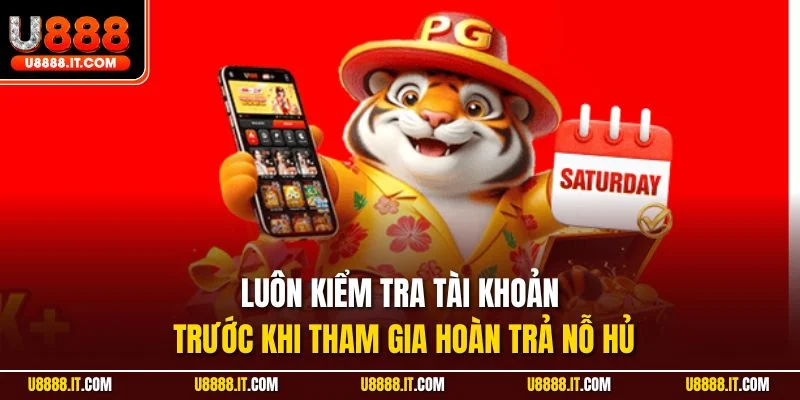 Luôn kiểm tra tài khoản trước khi tham gia hoàn trả nỗ hủ