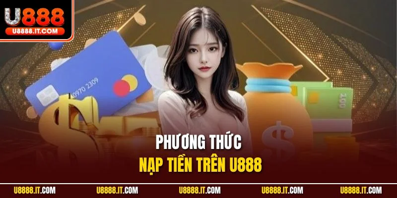 Phương thức nạp tiền trên U888