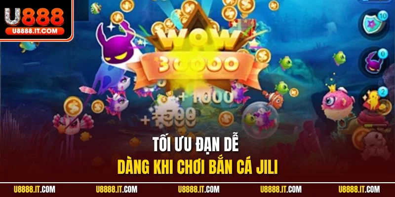 Tối ưu đạn dễ dàng khi chơi bắn cá Jili