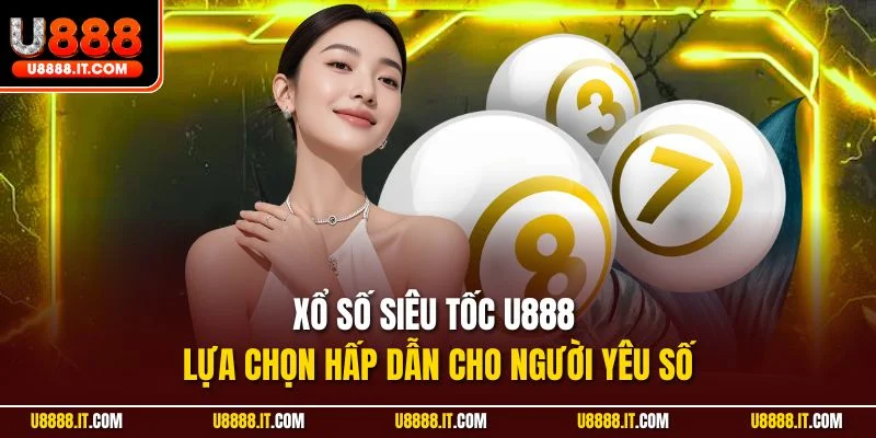Xổ số siêu tốc U888
